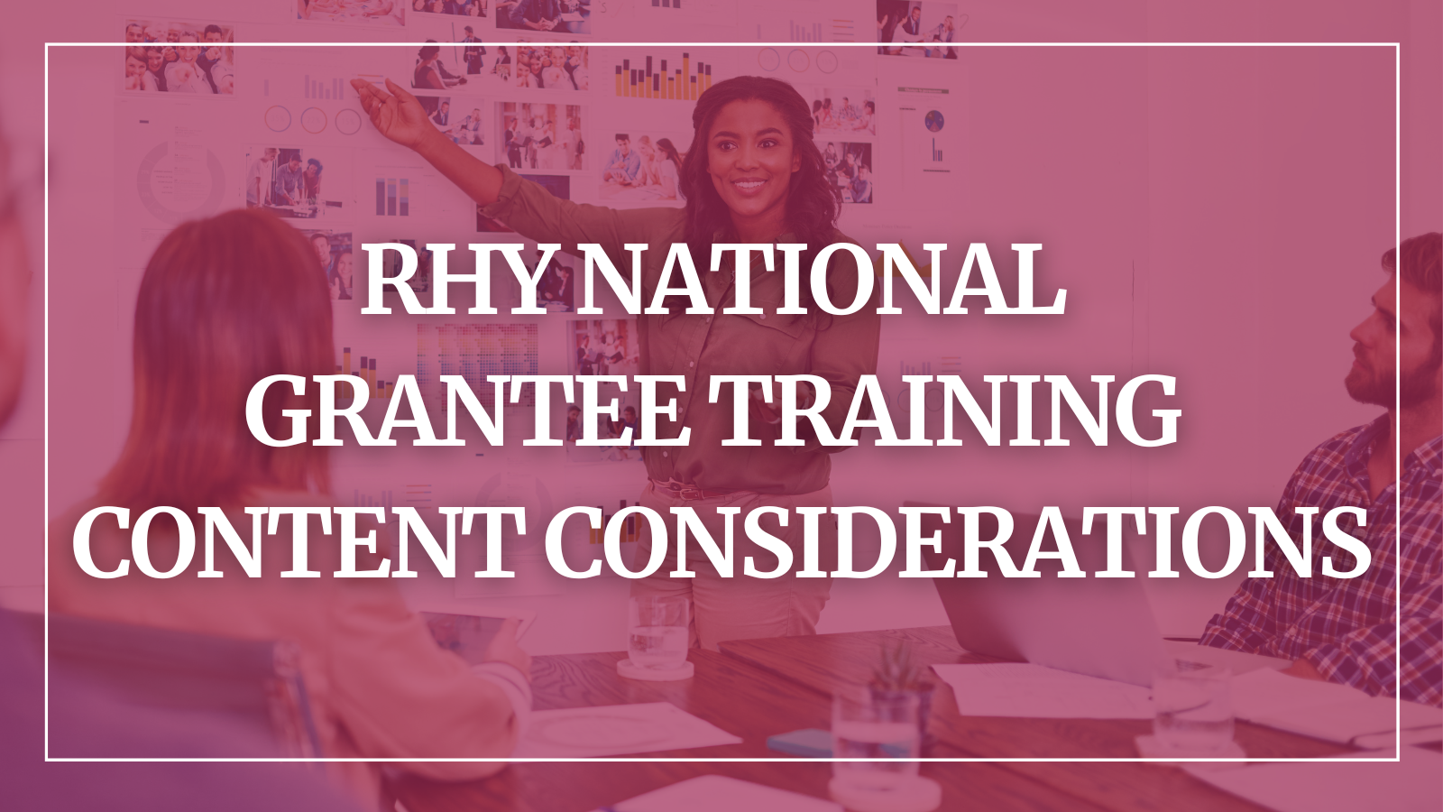 RHY National Grantee Training Content Considerations