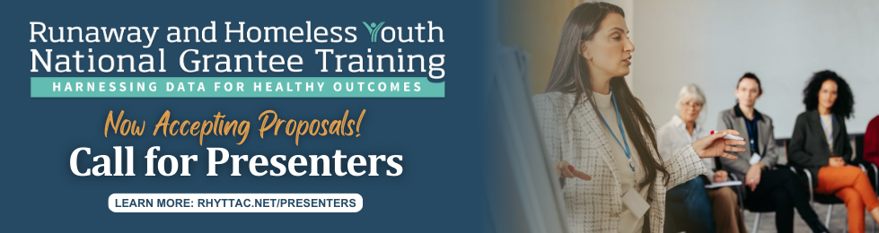 Banner for RHY National Grantee Training. Now accepting proposals! Call for Presenters