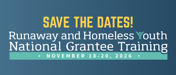 Save the Dates: RHY National Grantee Training November 18-20, 2026 RHY National Grantee Training November 18-20, 2026