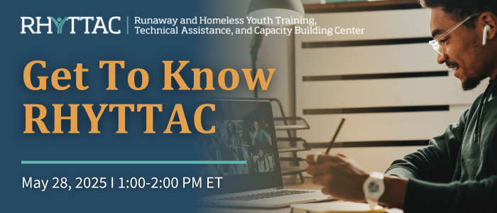 Get to Know RHYTTAC Webinar February 6, 2025 from 1:00 - 2:00 PM ET