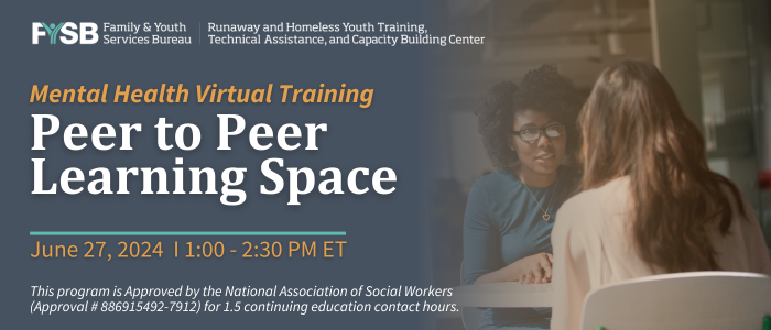 Mental Health Virtual Training: Peer to Peer Learning Space - June 27, 2024 from 1-2:30 PM ET