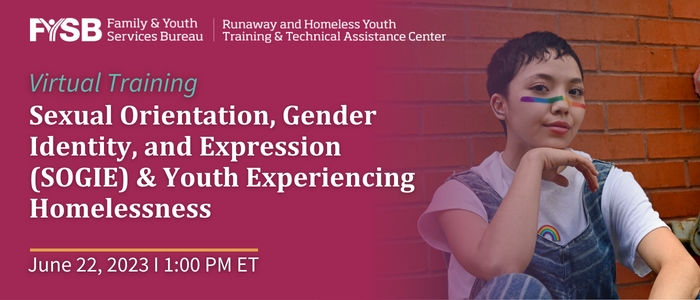 RHYTTAC Virtual Training: Sexual Orientation, Gender Identity, and Expression (SOGIE) & Youth Experiencing Homelessness (June 22, 2023 at 1 PM ET)