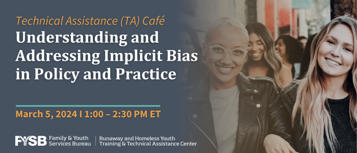 Technical Assitance Cafe: Understanding and Addressing Implicit Bias in Policy and Practice