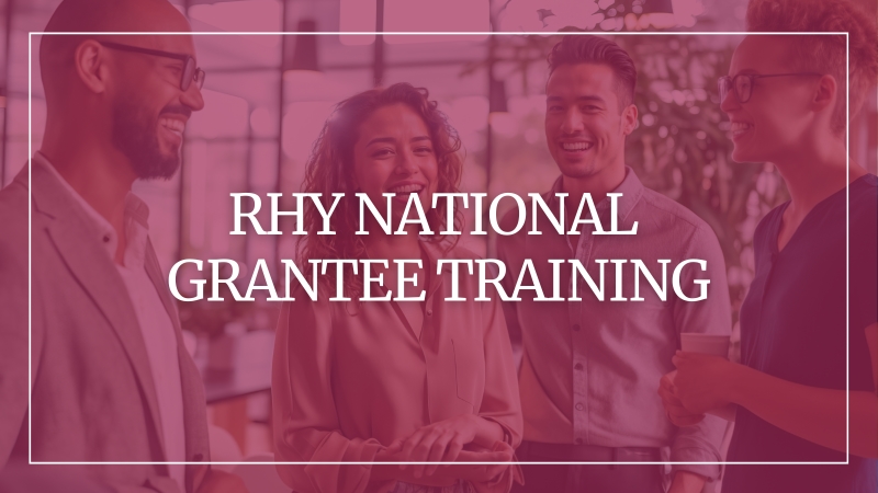Background image of a small group of peopled gathered together smiling with a red overlay and text that reads: RHY National Grantee Training