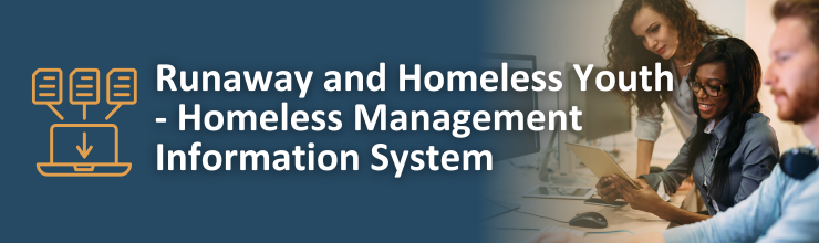 Runaway and Homeless Youth - Homeless Management Information System