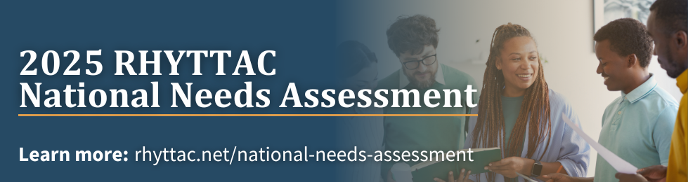 2025 RHYTTAC National Needs Assessment