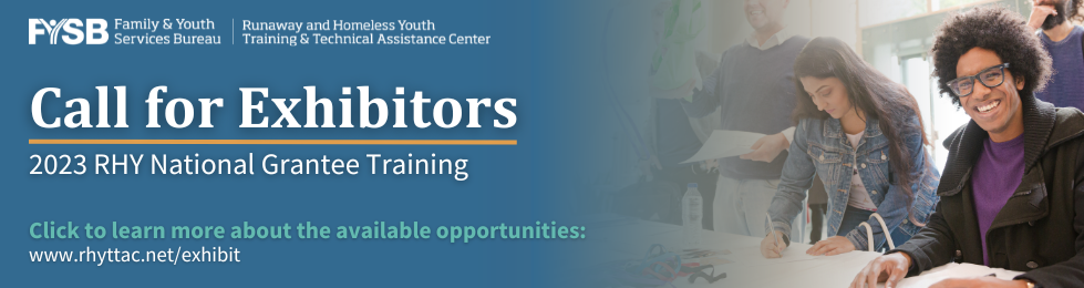 RHYTTAC logo on top right of image and below logo is white large capital letters "Call for Exhibitors 2023 RHY National Grantee Training" on a dark blue background. Below in smaller font reads: Click to learn more about the available opportunities with the URL to the Call for Exhibits webpage.