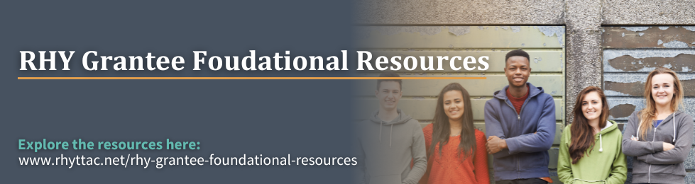 Right side of image is a group of young adults standing in front of a painted block wall smiling and left side text that reads RHY Grantee Foundational Resources