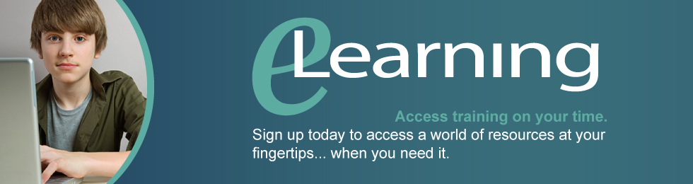 The right 1/5 of the banner is a photo of a young person with short brown hair sitting at a laptop. The rest of the banner is dark blue with the eLearning logo in teal and white and text that reads: Access training on your time. Sign up today to access a world of resources at your fingertips... when you need it. 